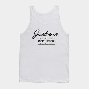 Television Series - Just one more episode Tank Top